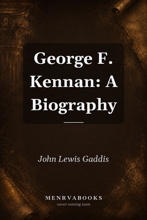 George F. Kennan: A Biography