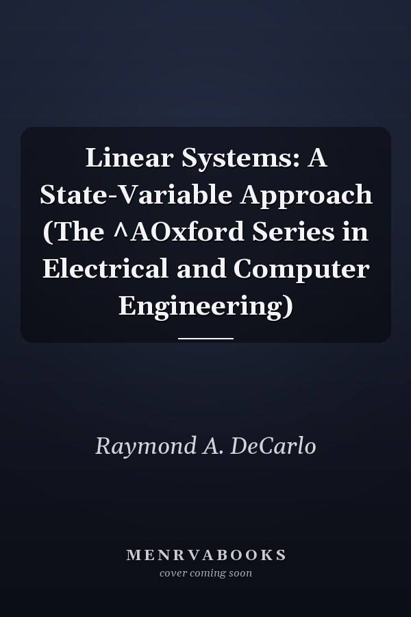 Linear Systems: A State-Variable Approach