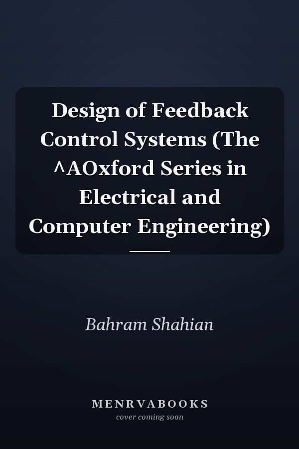 Design of Feedback Control Systems