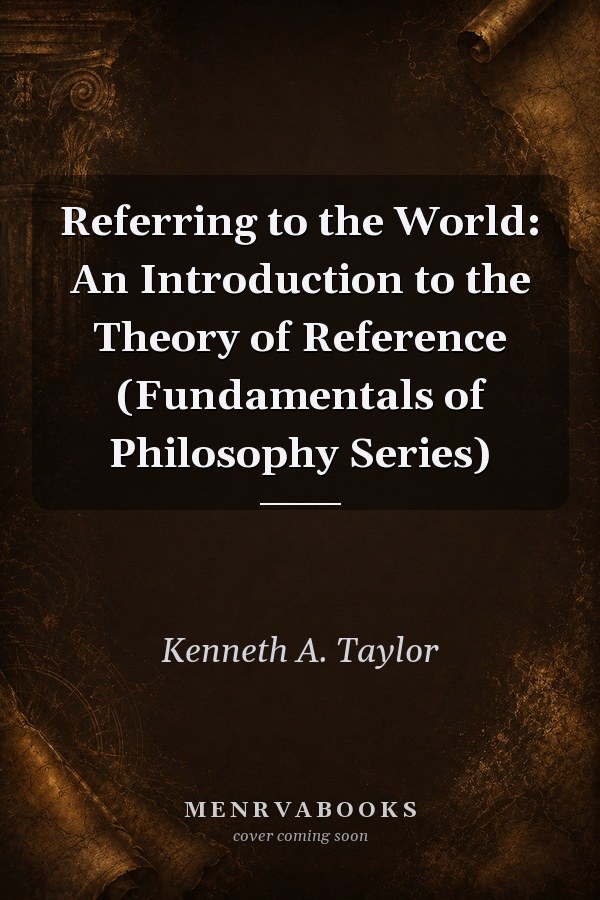 Referring to the World: An Introduction to the Theory of Reference