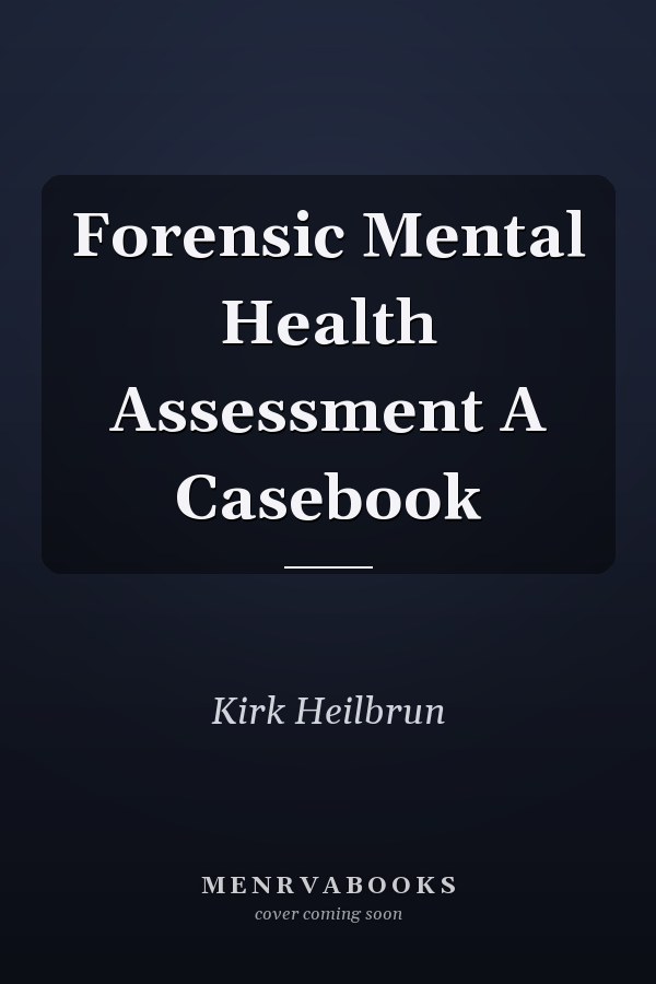 Forensic Mental Health Assessment A Casebook