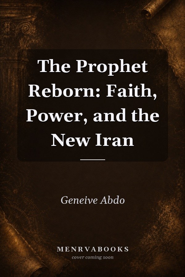 The Prophet Reborn: Faith, Power, and the New Iran