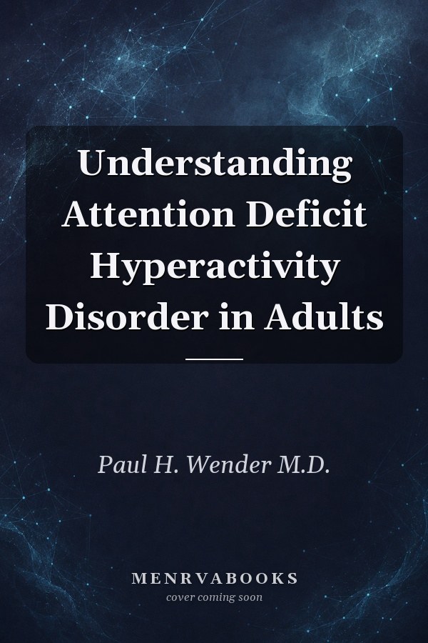 Understanding Attention Deficit Hyperactivity Disorder in Adults