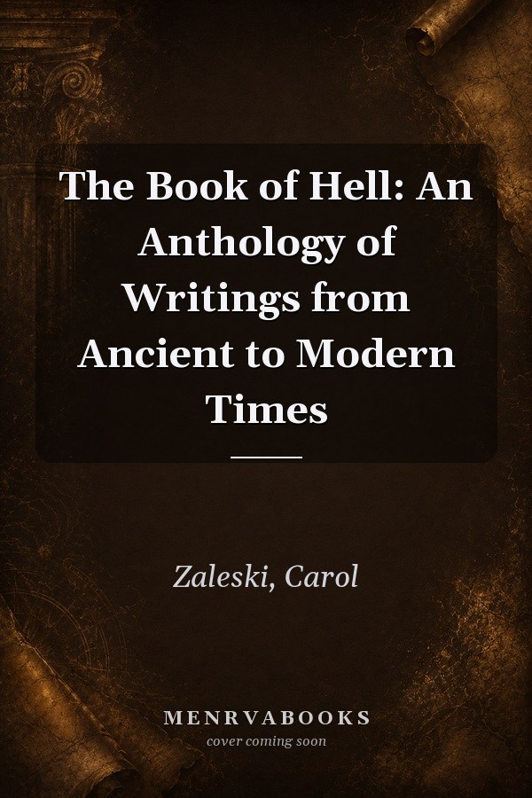The Book of Hell: An Anthology of Writings from Ancient to Modern Times