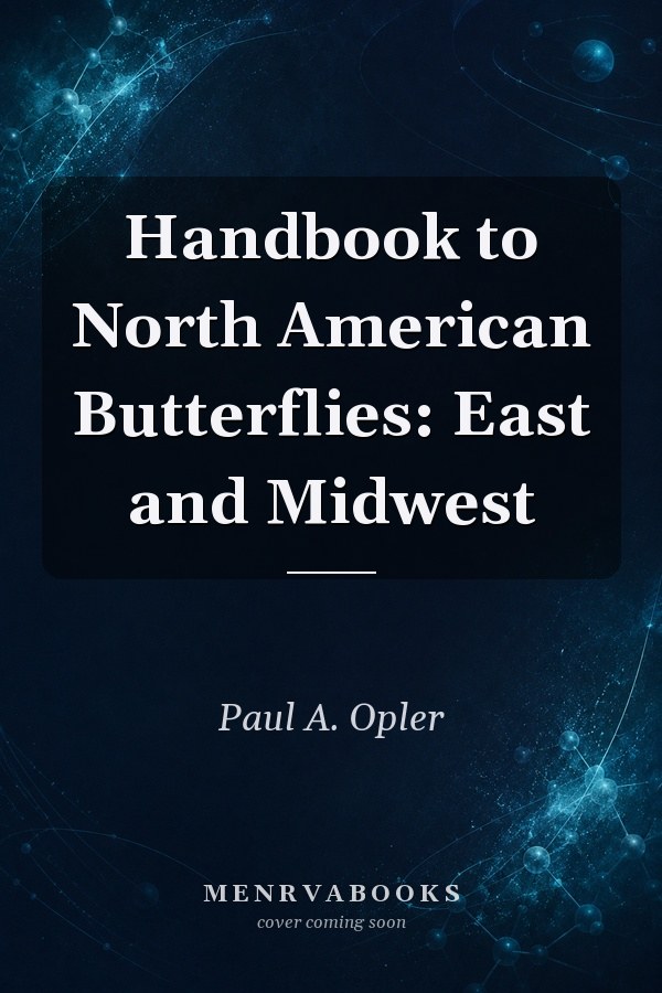 Handbook to North American Butterflies: East and Midwest