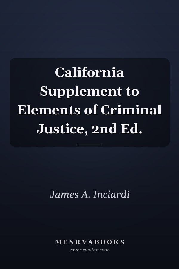 California Supplement to Elements of Criminal Justice