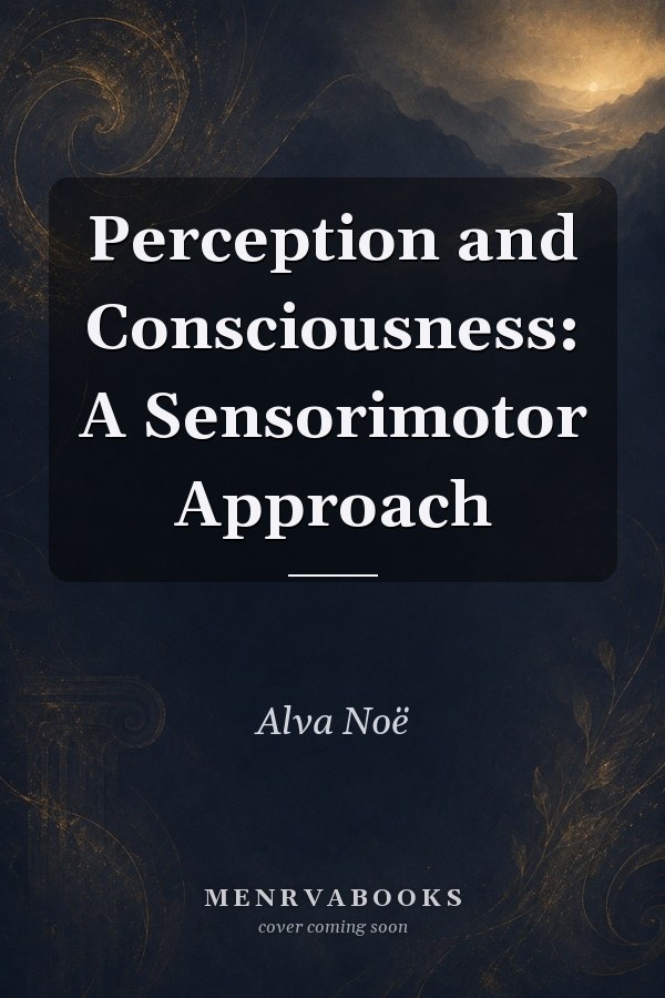 Perception and Consciousness: A Sensorimotor Approach