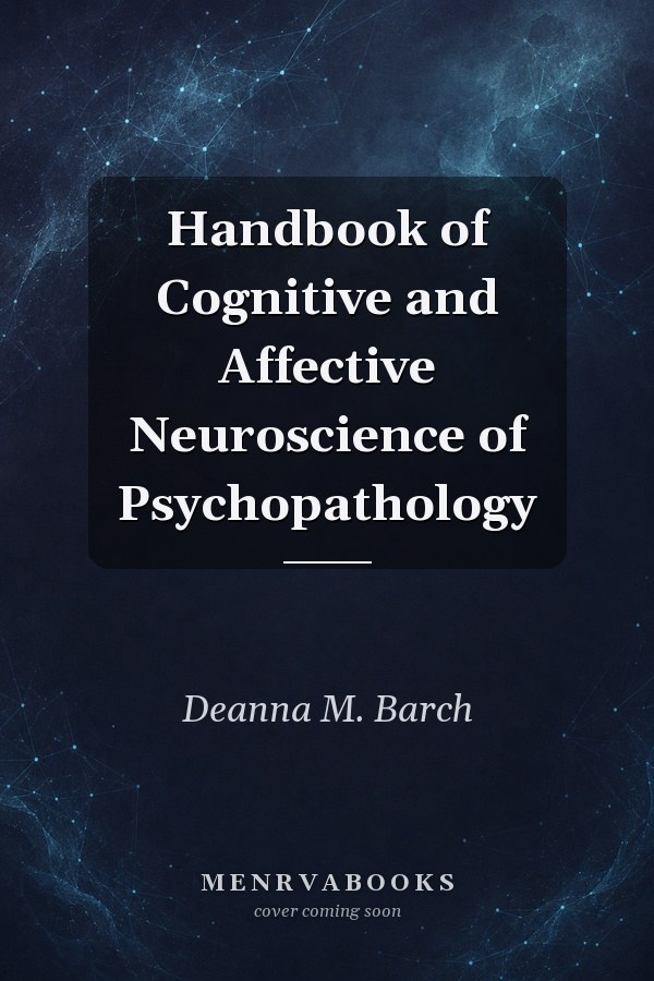 Handbook of Cognitive and Affective Neuroscience of Psychopathology