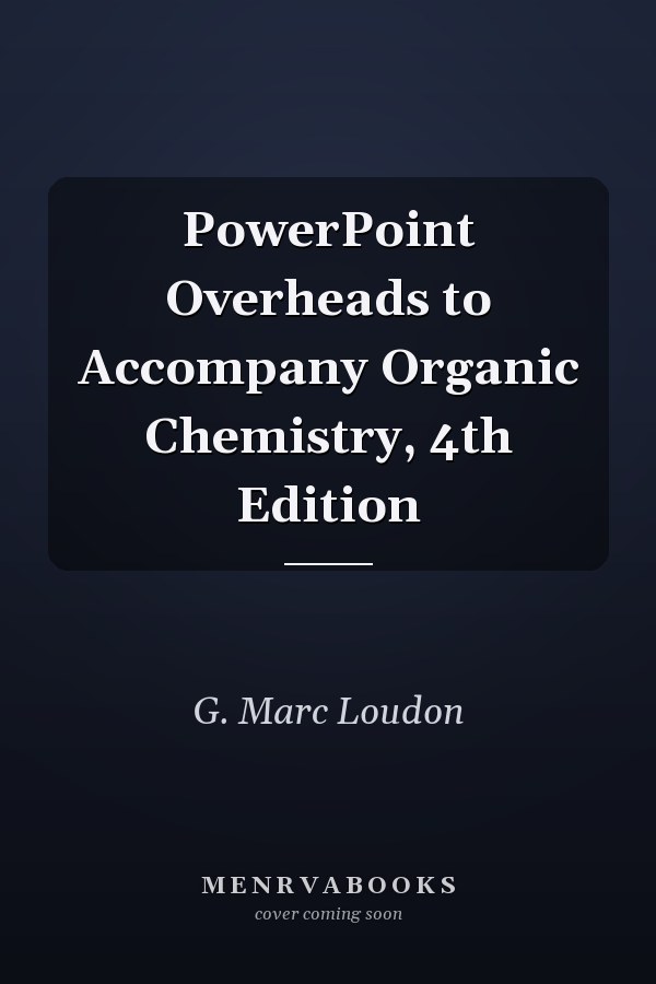 PowerPoint Overheads to Accompany Organic Chemistry