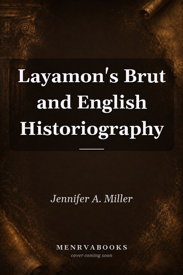 Layamon's Brut and English Historiography