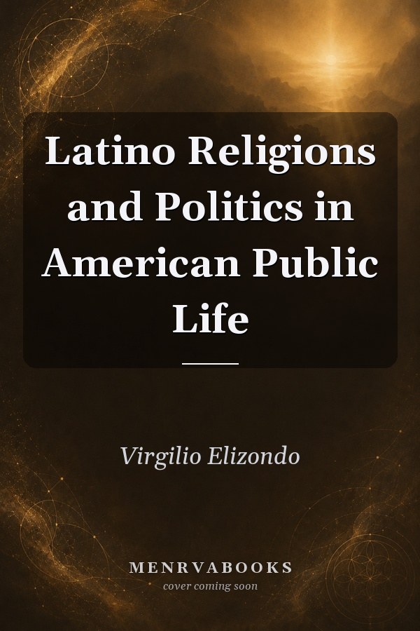 Latino Religions and Politics in American Public Life