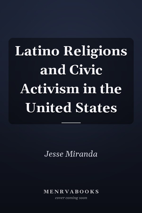Latino Religions and Civic Activism in the United States
