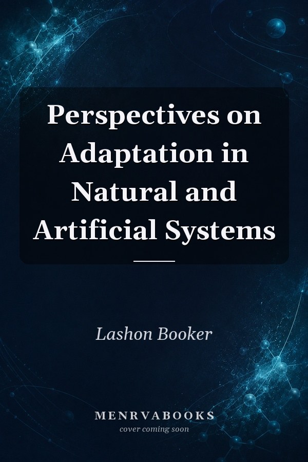 Perspectives on Adaptation in Natural and Artificial Systems