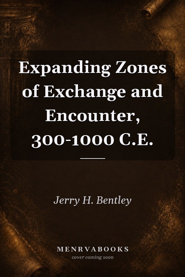 Expanding Zones of Exchange and Encounter, 300-1000 C.E.