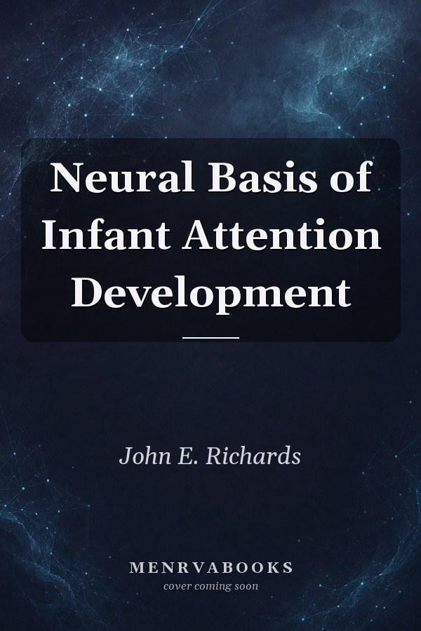 Neural Basis of Infant Attention Development