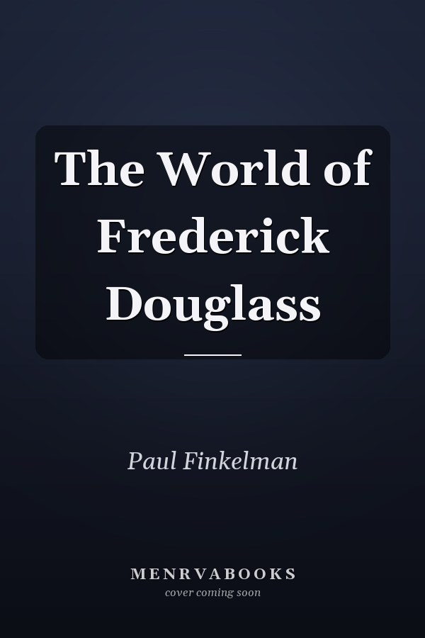 The World of Frederick Douglass