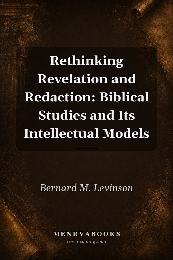 Rethinking Revelation and Redaction: Biblical Studies and Its Intellectual Models