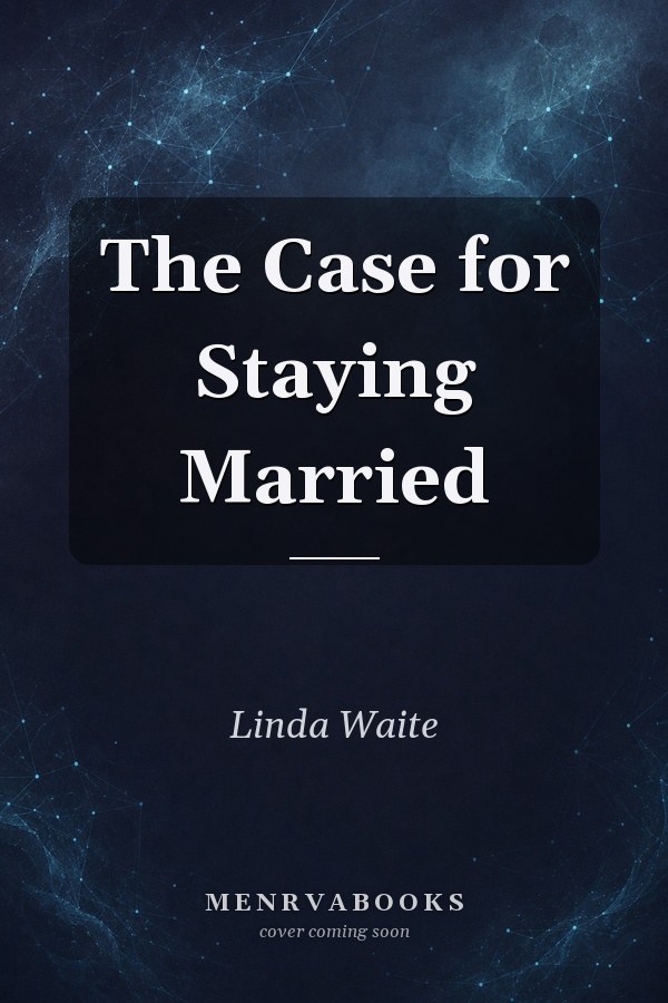 The Case for Staying Married