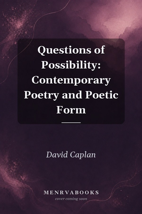Questions of Possibility: Contemporary Poetry and Poetic Form