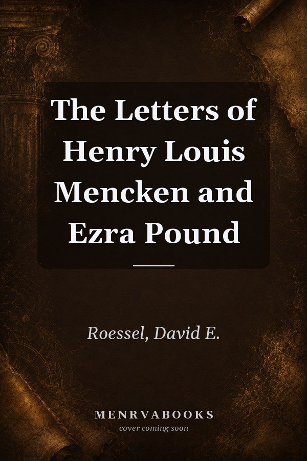 The Letters of Henry Louis Mencken and Ezra Pound