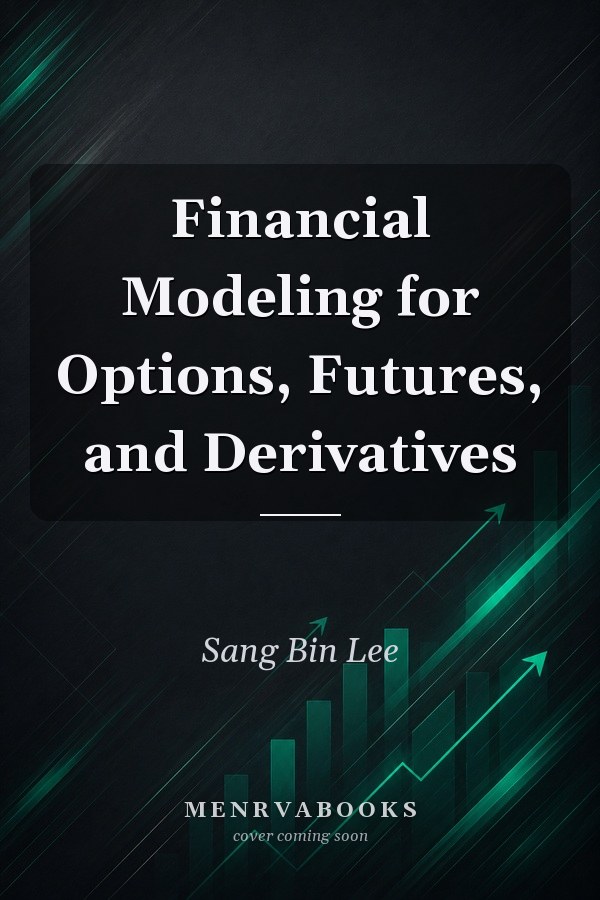 Financial Modeling for Options, Futures, and Derivatives