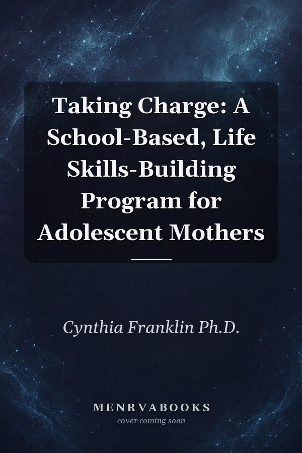 Taking Charge: A School-Based, Life Skills-Building Program for Adolescent Mothers