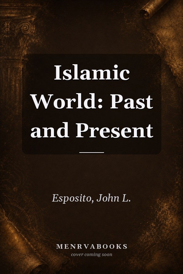 Islamic World: Past and Present