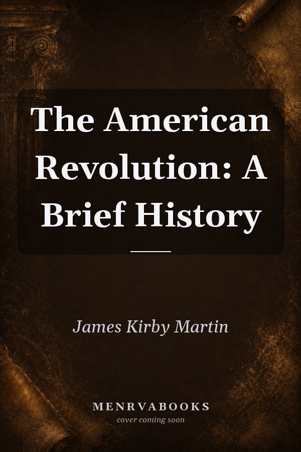 The American Revolution: A Brief History