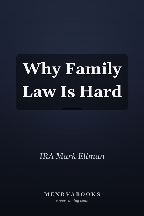 Why Family Law Is Hard