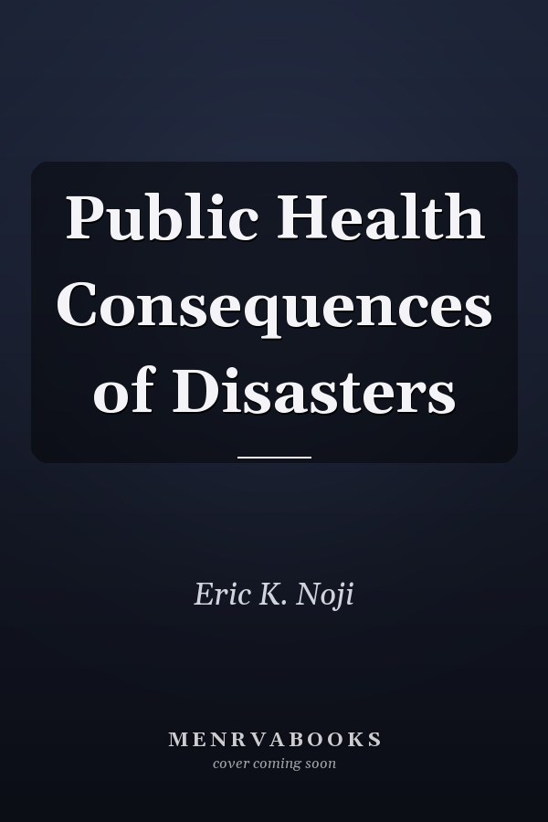 Public Health Consequences of Disasters