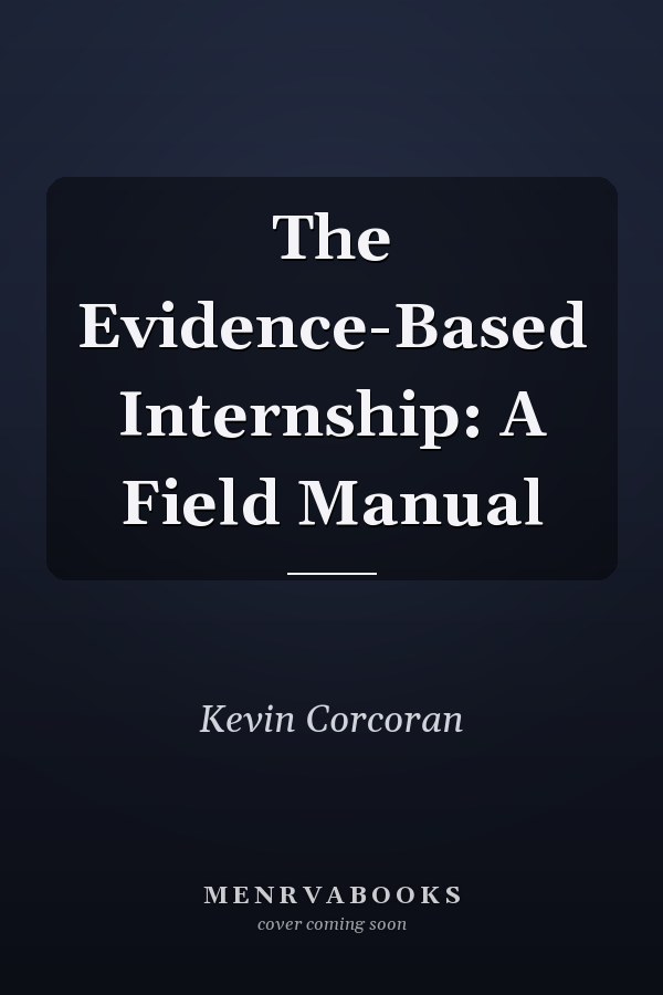 The Evidence-Based Internship: A Field Manual