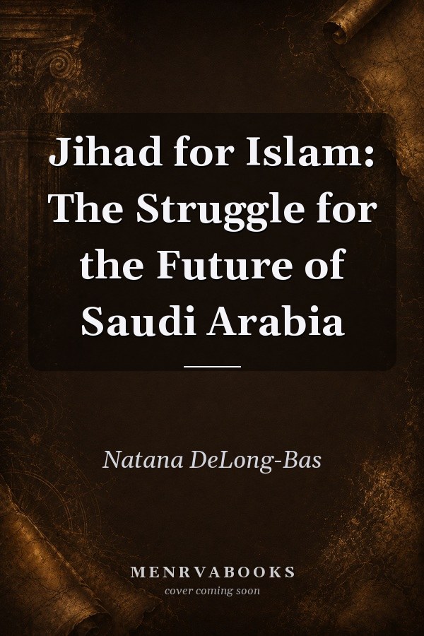 Jihad for Islam: The Struggle for the Future of Saudi Arabia