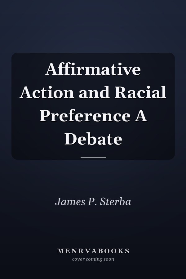 Affirmative Action and Racial Preference: A Debate