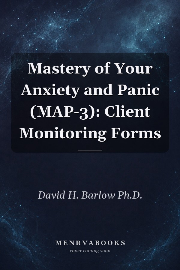 Mastery of Your Anxiety and Panic (MAP-3): Client Monitoring Forms