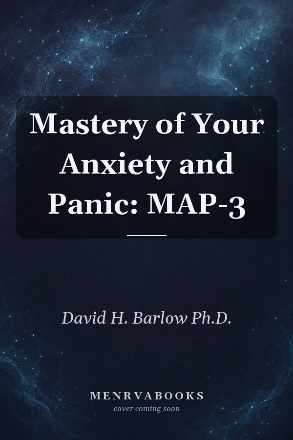 Mastery of Your Anxiety and Panic: MAP-3