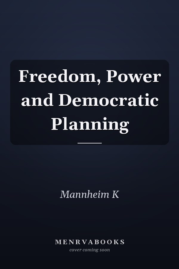 Freedom, Power and Democratic Planning