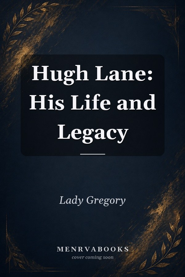 Hugh Lane: His Life and Legacy
