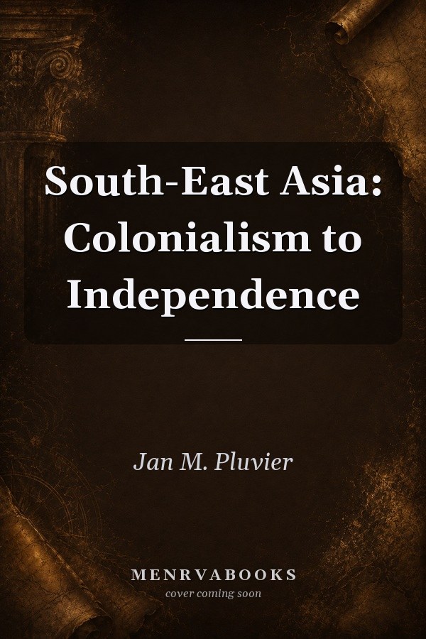 South-East Asia: Colonialism to Independence