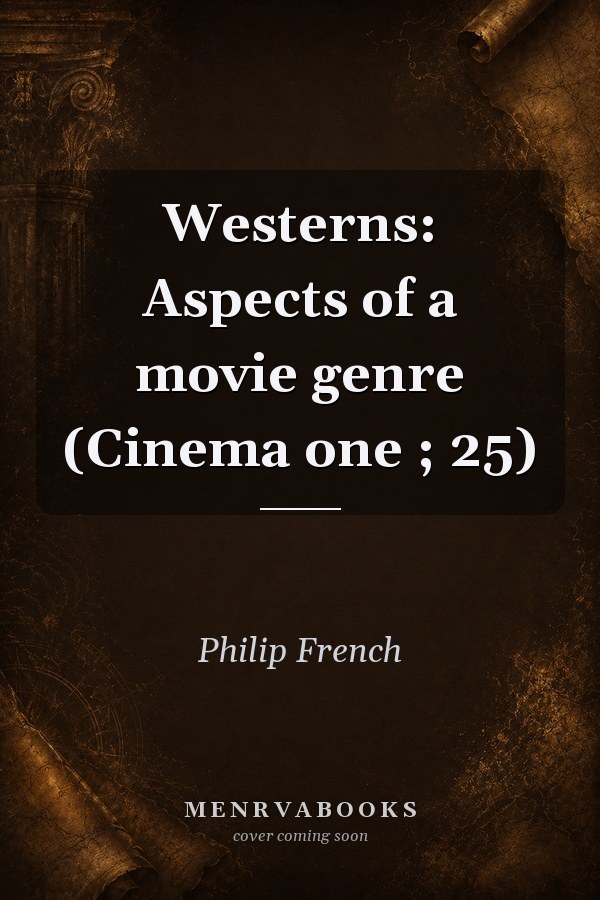 Westerns: Aspects of a movie genre (Cinema one ; 25)