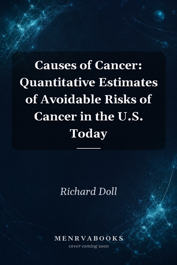 Causes of Cancer: Quantitative Estimates of Avoidable Risks of Cancer in the U.S. Today