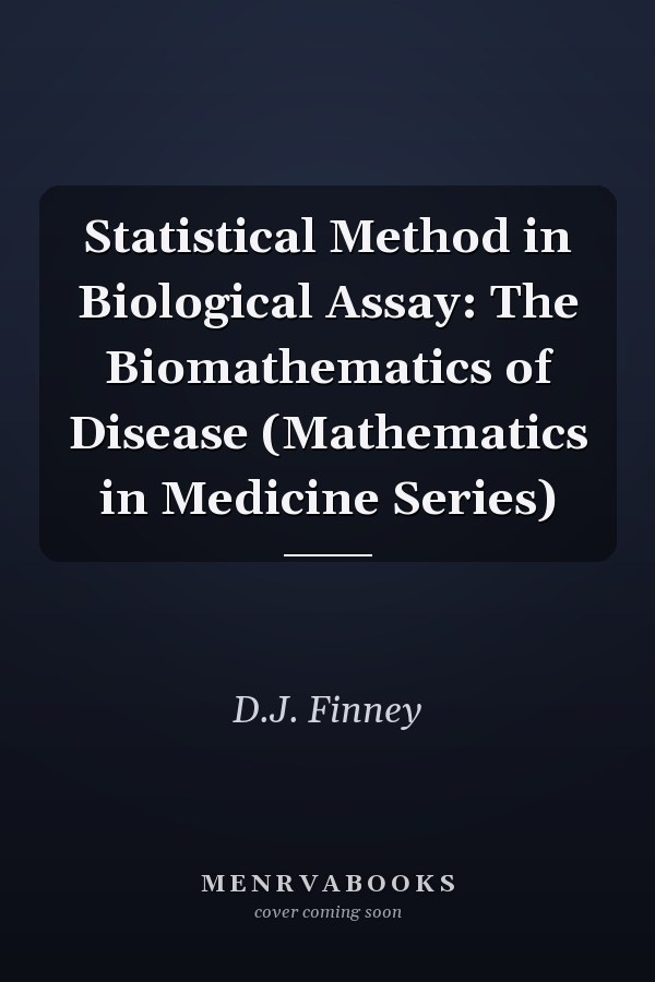 Statistical Method in Biological Assay: The Biomathematics of Disease
