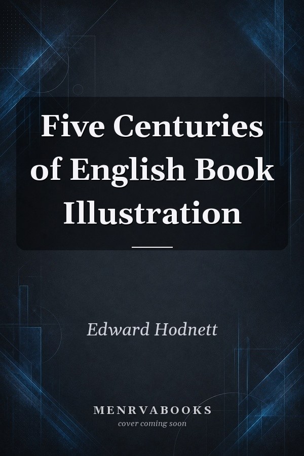 Five Centuries of English Book Illustration