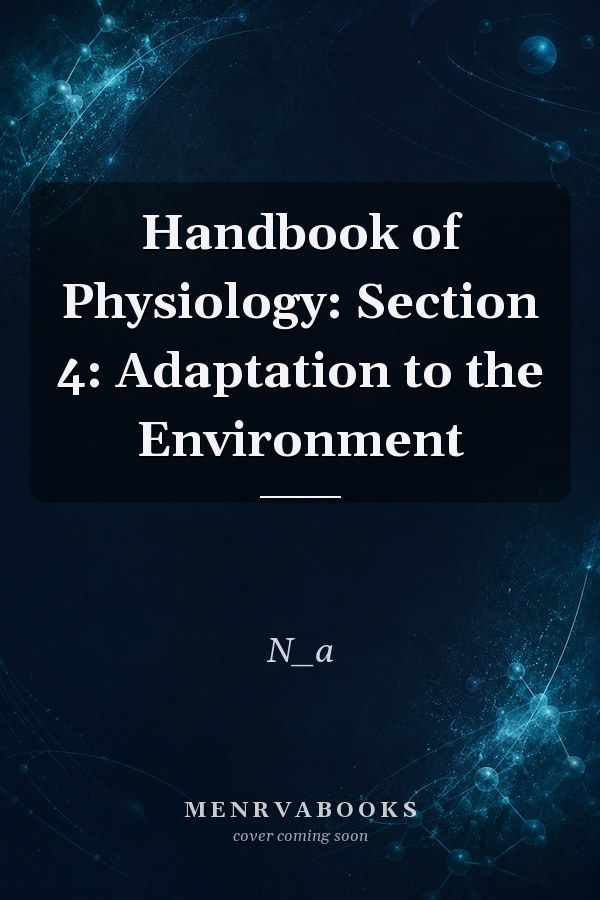 Handbook of Physiology: Section 4: Adaptation to the Environment