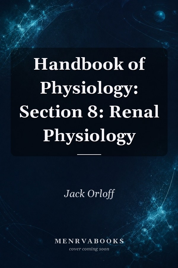 Handbook of Physiology: Section 8: Renal Physiology