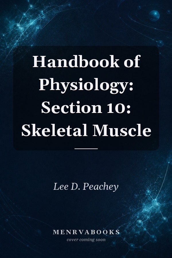 Handbook of Physiology: Section 10: Skeletal Muscle