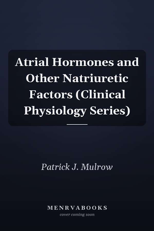 Atrial Hormones and Other Natriuretic Factors