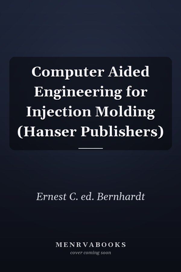 Computer Aided Engineering for Injection Molding
