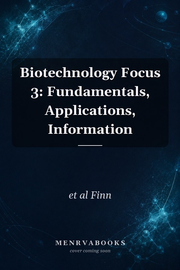 Biotechnology Focus 3: Fundamentals, Applications, Information