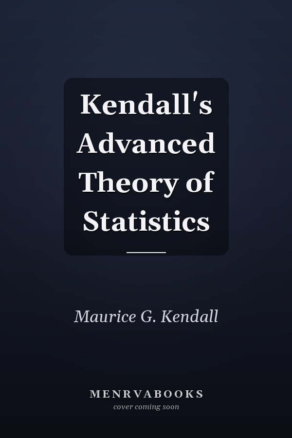 Kendall's Advanced Theory of Statistics