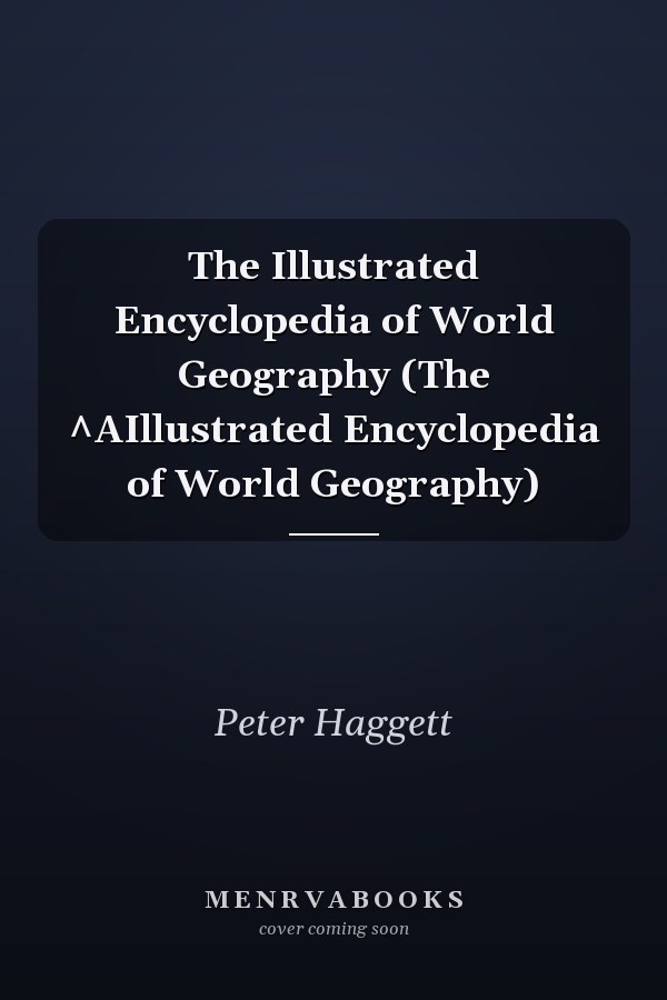 The Illustrated Encyclopedia of World Geography